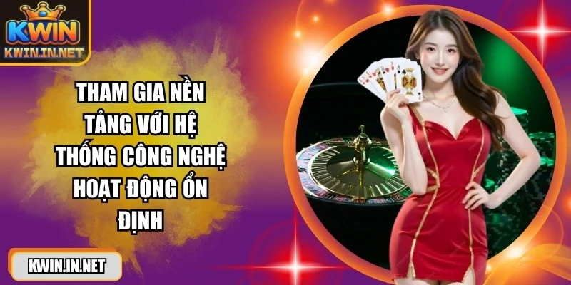 kwin-tham-gia-nen-tang-voi-he-thong-cong-nghe-hoat-dong-on-dinh